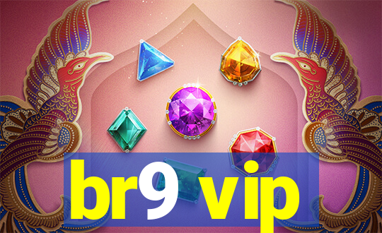 br9 vip